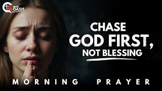 Don’t Let Blessing Push God Aside In Your Life Today | Morning Prayer
