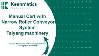 Manual Cart with Narrow Roller Conveyor System | Corrugations |Taiyang machinery | Keenmatics