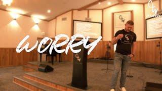 Worry and Anxiety - Pastor Micah Harp - Christian Warriors Church