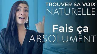 Comment trouver sa VOIX NATURELLE, ce que tu dois ABSOLUMENT faire !