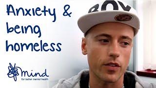 Anxiety and homelessness | Ben's Mental Health Story | Mind