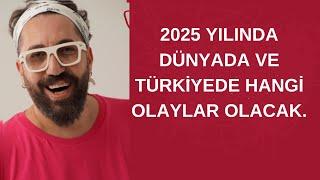 2025 YILINDA DÜNYADA VE TÜRKİYEDE HANGİ OLAYLAR OLACAK.