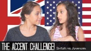 The Accent Challenge! British vs. American