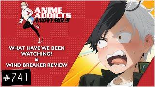 AAA 741: What Have We Been Watching + Wind Breaker Review