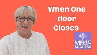 When one door closes another one opens | Success With Loraine |