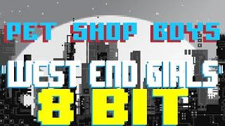 West End Girls [8 Bit Tribute to Pet Shop Boys] - 8 Bit Universe