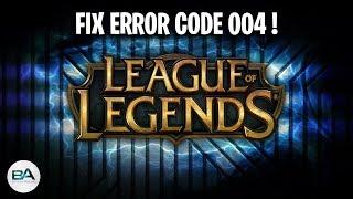 Fix League of Legends Error Code 004 !