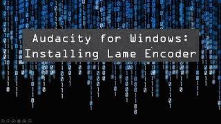 Audacity for Windows: Installing Lame Encoder