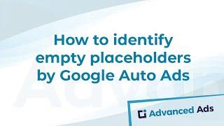 How to identify empty placeholders by Google Auto Ads | Advanced Ads Tutorial