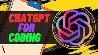 Is ChatGPT Useful For Coding? : How to Use it Effectively