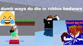 dumb ways to die in roblox bedwars