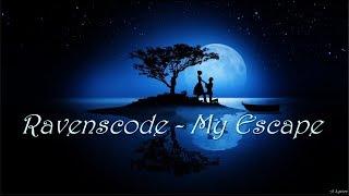 Ravenscode - My Escape (Lyrics)