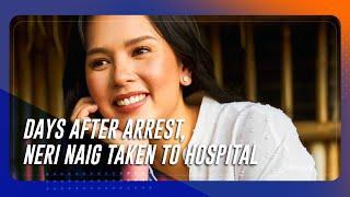 Days after arrest, Neri Naig taken to hospital | TeleRadyo Serbisyo