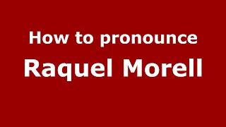 How do you say Raquel Morell in Mexico (Mexican Spanish)? - PronounceNames.com