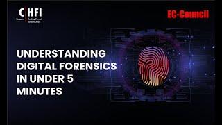 Understanding Digital forensics In Under 5 Minutes | EC-Council