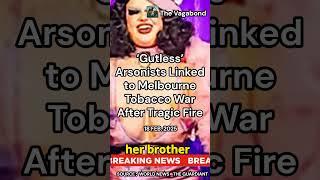 ‘Gutless’ Arsonists Linked to Melbourne Tobacco War After Tragic Fire #news #youtube #globalnews