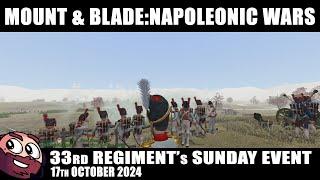 Mount & Blade:Napoleonic Wars | 33rd Regiment's Sunday Night Line Battle -   27th October 2024