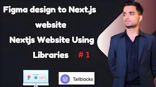 Convert Figma Designs to Next.js Website part 1 |  Explained Tailblocks Components & React Icons