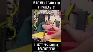 IS BOWEN READY FOR THIS BEAST??