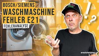 Bosch Siemens Waschmaschine Fehler E21 – Ursachen & Lösungen einfach erklärt!