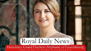 A Royal Birthday: Hereditary Grand Duchess Stéphanie of Luxembourg Turns 41. Plus, More #RoyalNews