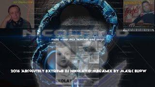 2016 Absolutely Extreme Dj Nikolay-D Megamix By Marc Eliow (320 kbps)11:25 Hour