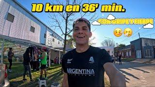 CORRO 10 KM EN 36 MINUTOS - CON GRIPE Y FIEBRE