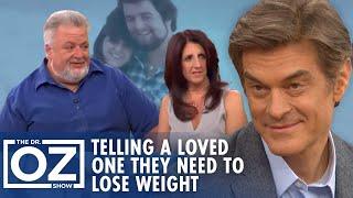 How to Tell a Loved One They Need to Lose Weight | Oz Weight Loss