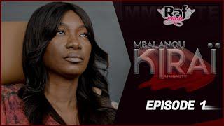 MBALANOU KIRAI - Saison 1 - Episode 1