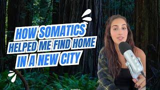 How Somatics Became My Guide in Life Transitions and Moving