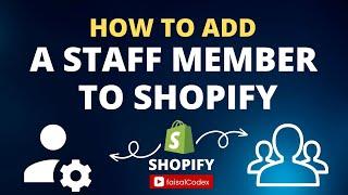 How To Add A Staff Member To A Shopify Store | Staff Member Shopify