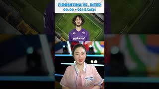 Đội hình dự kiến Fiorentina trước Inter Milan #fiorentina #intermilan #doihinhdukien