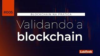 #5 - Validando a Blockchain - Série Blockchain