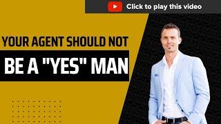 Okanagan Real Estate Info - Your Real Estate Agent Should NOT be a "Yes Man"