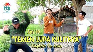 PKB Channel (film komedi) "TEMEN LUPA KULITNYA" - Tingtrelet The Series Eps. 09