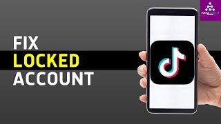 How to Fix TikTok Account Locked?