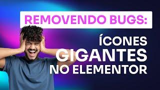 BUG no elementor: ÍCONES GIGANTES. Como resolver? Volte os ícones ao tamanho normal em 2 MINUTOS.