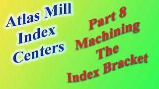 Building Atlas Mill Index Centers Patterns to Parts: Part 8. Index Bracket
