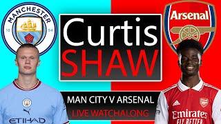 Manchester City V Arsenal Live Watch Along (Curtis Shaw TV)