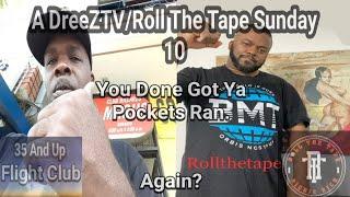 A DreeZTV/ Roll The Tape Sunday #10