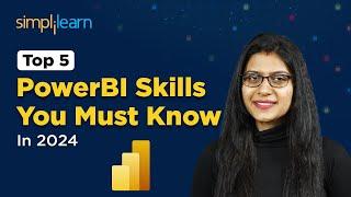 Top 5 PowerBI Skills You Must Know In 2024 | Master the Top 5 Essential PowerBI Skills |Simplilearn