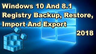 Registry Backup and Restore, Import And Export for Windows 10 2018