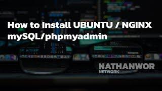 How to Install UBUNTU / NGINX / mySQL/ phpmyadmin