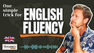 One Simple Trick to BOOST Your ENGLISH FLUENCY & Confidence (English Podcast)