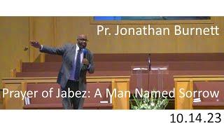 The Prayer of Jabez: A Man Named Sorrow - Pr. Jonathan Burnett - 10.14.23