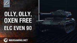 World of Tanks - Olly, olly, oxen free - ELC EVEN 90