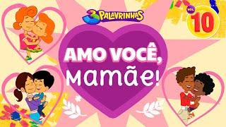 Amo Você, Mamãe - 3 Palavrinhas Volume 10 | Especial Dia Das Mães | [OFICIAL]