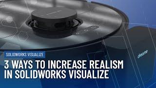 3 Ways to Make SOLIDWORKS Visualize Renders More Realistic