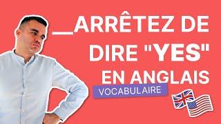 Arrêtez de Dire "YES" - Utilisez Plutôt Ça !