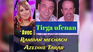 Tirga ufenan avec Ramdane mechach , Azedine Tarab